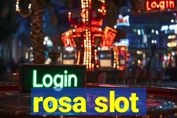 rosa slot