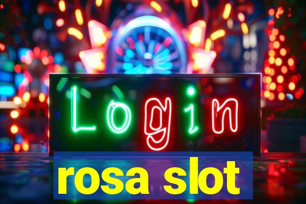 rosa slot