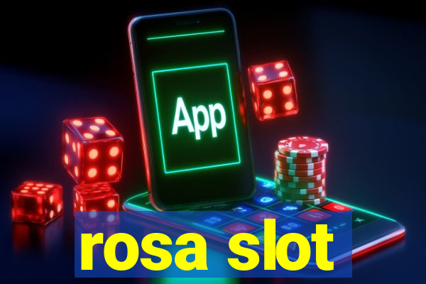 rosa slot