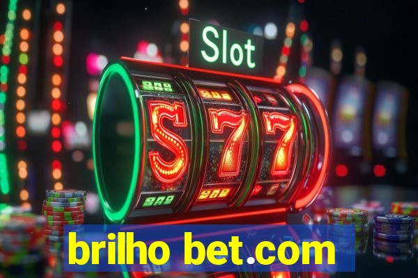 brilho bet.com