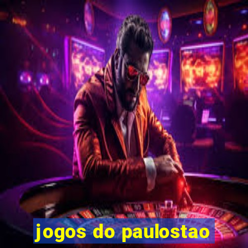 jogos do paulostao