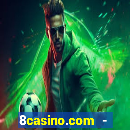 8casino.com - ca莽a-n铆queis online cassino