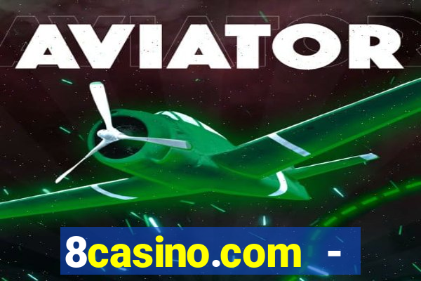 8casino.com - ca莽a-n铆queis online cassino