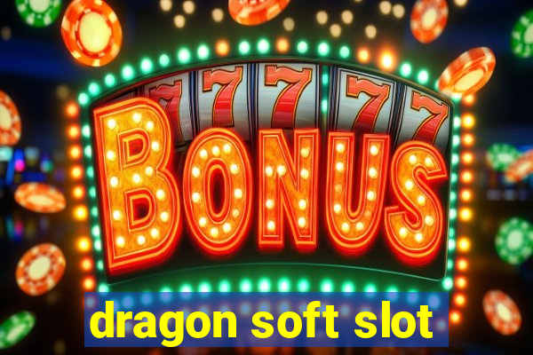 dragon soft slot