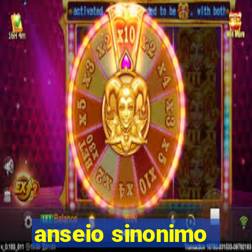 anseio sinonimo