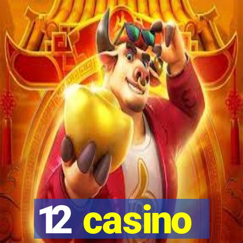 12 casino