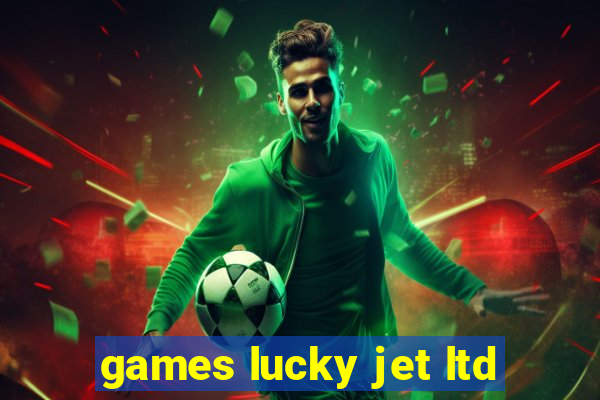 games lucky jet ltd