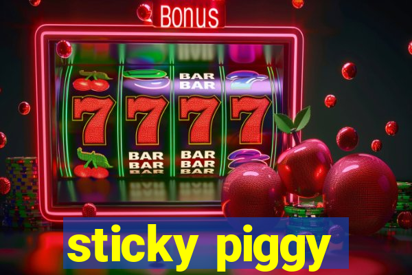 sticky piggy