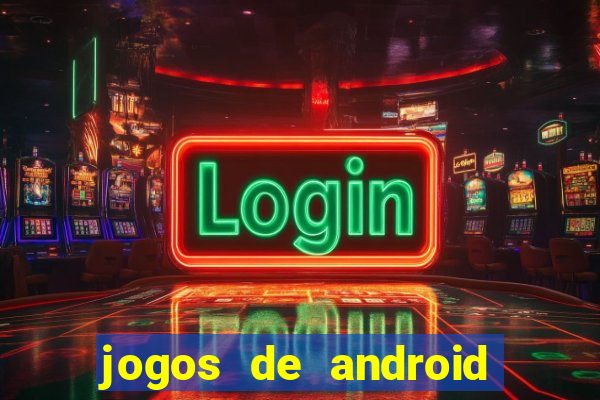 jogos de android os melhores