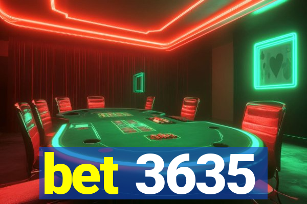 bet 3635