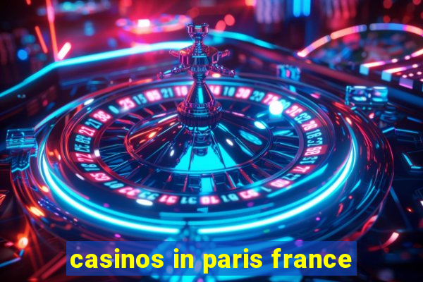 casinos in paris france