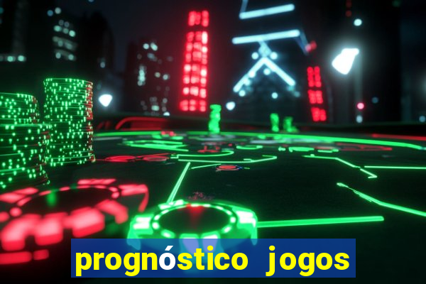 prognóstico jogos de amanha