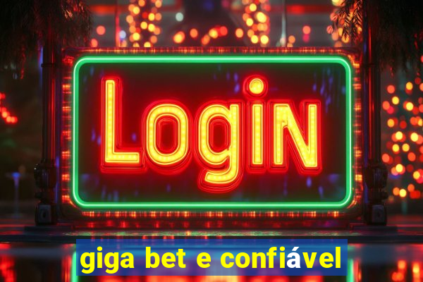 giga bet e confiável