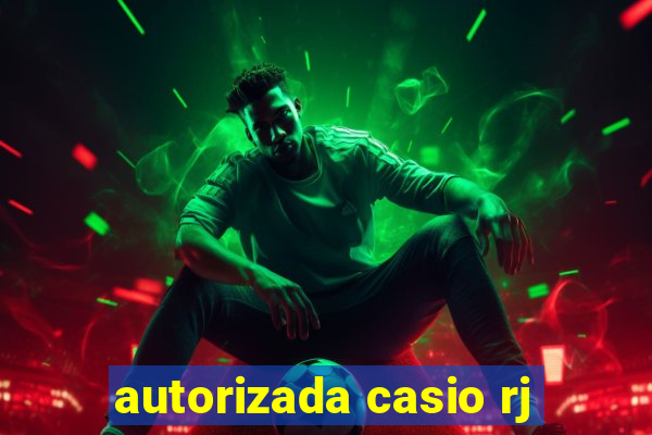 autorizada casio rj