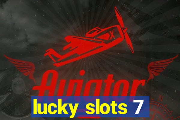 lucky slots 7