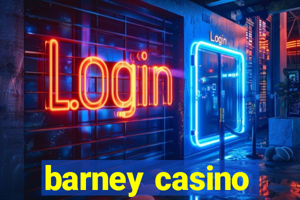 barney casino