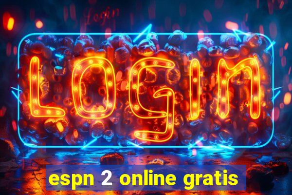 espn 2 online gratis