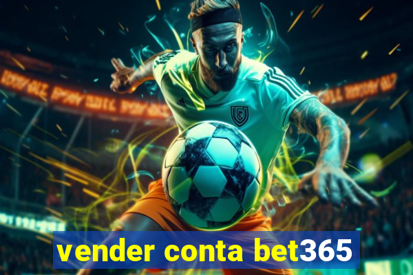 vender conta bet365