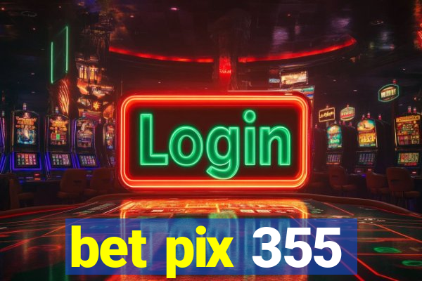 bet pix 355