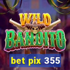 bet pix 355